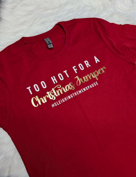 🎄 Too Hot for a Christmas Jumper T-Shirt 🎄