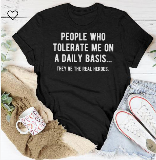 People Who Tolerate Me” Funny Quote Tee